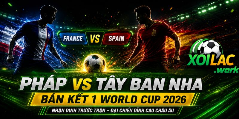 Pháp vs Tây Ban Nha
