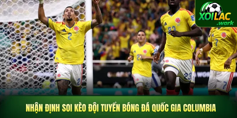 Nhận định soi kèo đội tuyển bóng đá quốc gia Columbia