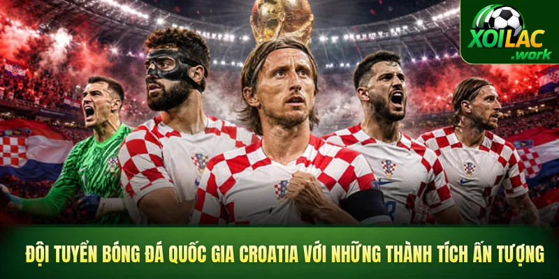 Đội tuyển bóng đá quốc gia Croatia với những thành tích ấn tượng