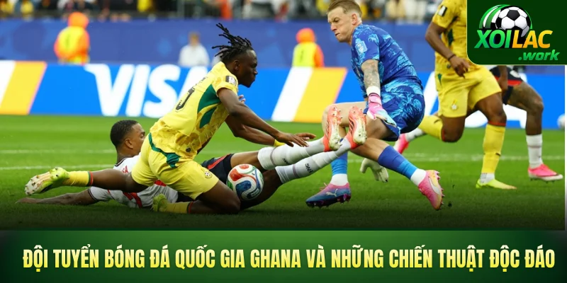 Đội tuyển bóng đá quốc gia Ghana và những chiến thuật độc đáo