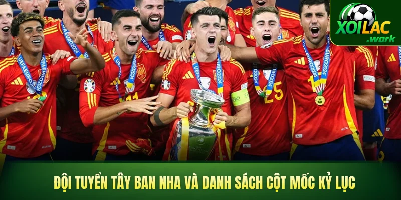 Đội tuyển bóng đá quốc gia Tây Ban Nha và danh sách cột mốc kỷ lục