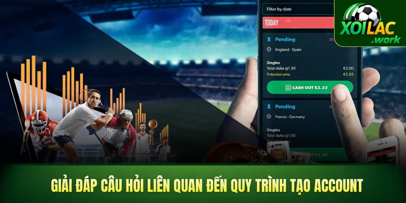 Giải đáp câu hỏi liên quan đến quy trình tạo account