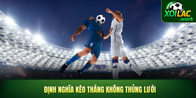 Định nghĩa kèo thắng không thủng lưới