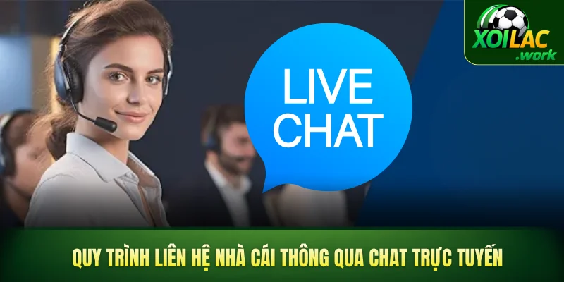 Quy trình liên hệ nhà cái thông qua chat trực tuyến