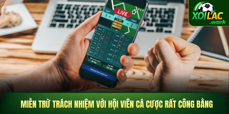 Miễn trừ trách nhiệm với hội viên cá cược rất công bằng