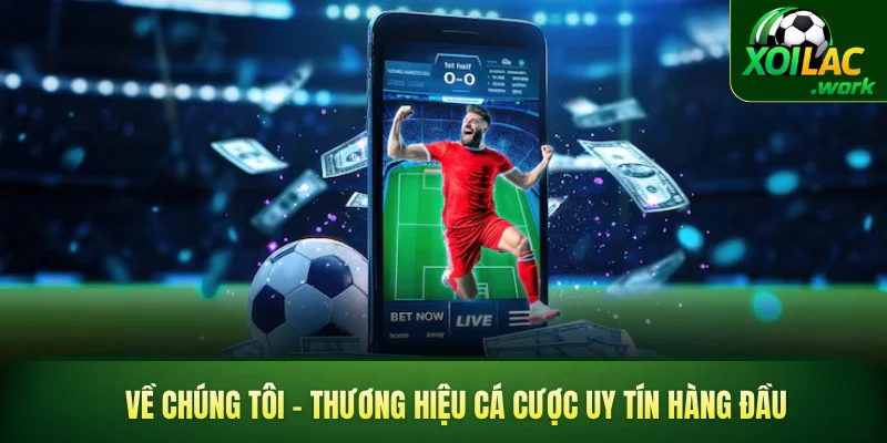 Về chúng tôi - Thương hiệu cá cược uy tín hàng đầu